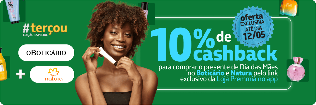 10% de cashback para comprar o presente de Dia das Mães no Boticário e Natura pelo link exclusivo da Loja Premmia no app.